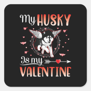 My Husky Dog Is My Valentine Happy Valentines Gift Square Sticker