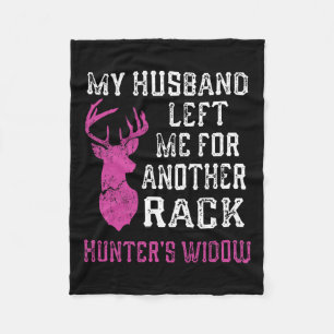 My Husnd Left Me For Another Rack Hunter's Widow H Fleece Blanket