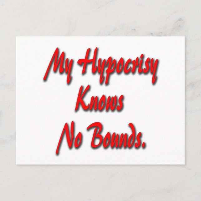 My Hypocrisy Knows No Bounds Postcard (Front)