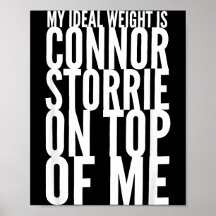My I Weight Is Connor Storrie On Top Of Me Poster