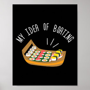 My Idea Of Boating Sushi Boat For Sushi Lovers Poster
