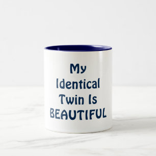 MY **IDENTICAL TWIN IS BEAUTIFUL** MUG