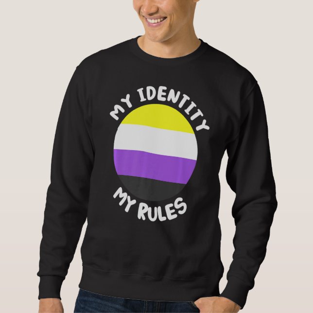 My identity my rules non binary flag Non Binary Sweatshirt (Front)