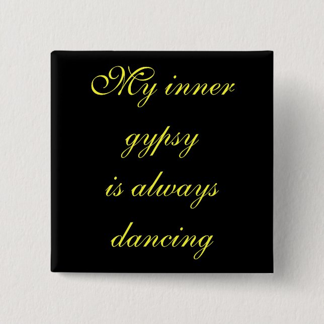 My inner gypsyis always dancing 15 cm square badge (Front)