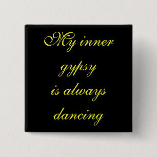 My inner gypsyis always dancing 15 cm square badge
