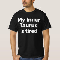 My Inner Taurus Is Tired Funny Zodiac | Tired Bull
