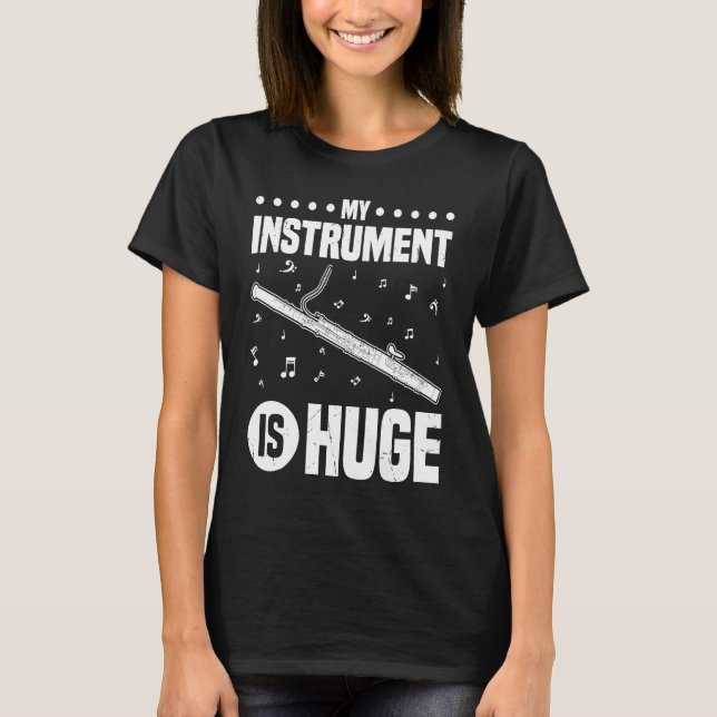 My Instrument Is Huge Bassoon T-Shirt (Front)