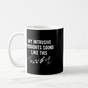 My Intrusive Thoughts Sound Like Music Notes Menta Coffee Mug