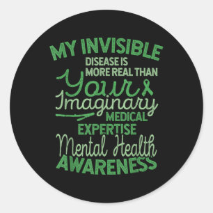 My Invisible Disease Is Real, Mental Health Awaren Classic Round Sticker