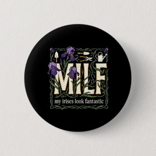 My Irises Look Sodastic Flower Gardener Humour 6 Cm Round Badge