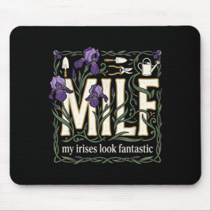 My Irises Look Sodastic Flower Gardener Humour Mouse Pad