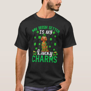 My Irish Setter Is My Lucky Charms Dog St Patrick T-Shirt