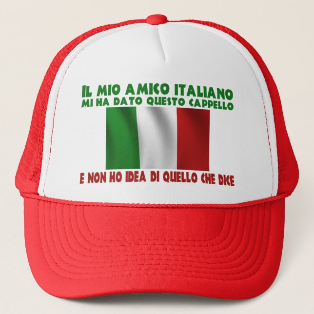 My Italian Friend Gave Me This Hat... Trucker Hat (Front)