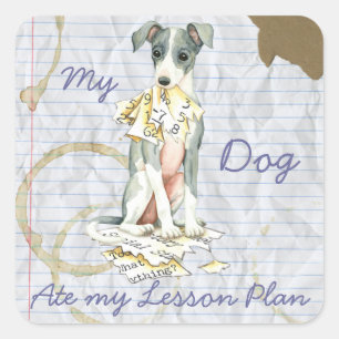 My Italian Greyhound Ate My Lesson Plan Square Sticker