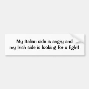 My Italian side is angry andmy Irish side is lo... Bumper Sticker