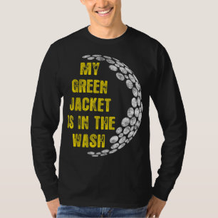 My Jacket Is In The Wash Cute Green Golfing Lover T-Shirt