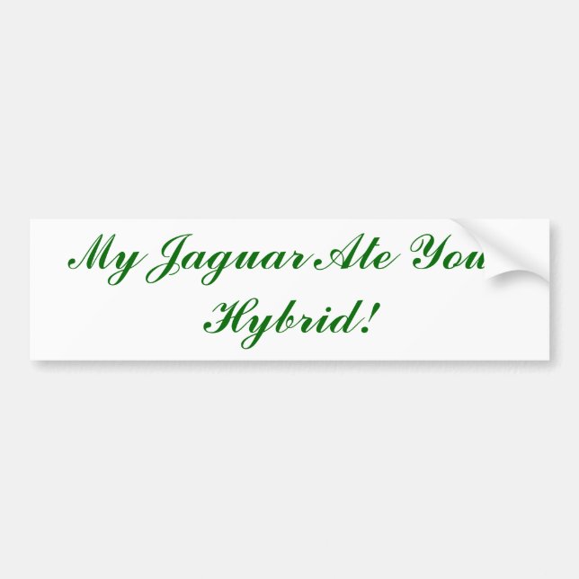 My Jaguar Ate Your Hybrid! Bumper Sticker (Front)
