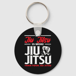 My Jiu Jitsu Is More Jiu Jitsu Than Your Jiu Jitsu Key Ring