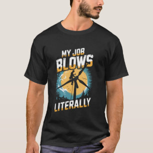 My Job Blows Windmill Wind Energy Tech Wind Turbin T-Shirt