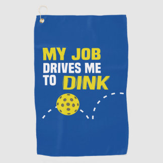 "My Job Drives me to Dink" Pickleball Towel
