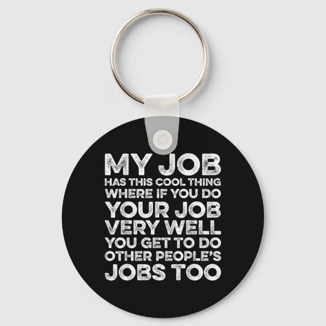 My Job Has This Cool Thing Funny Saying Quote Key Ring (Front)