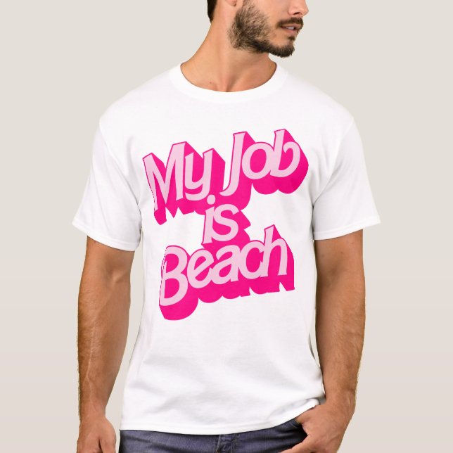 My Job Is Beach - Funny Ken Movie Quote T-Shirt (Front)