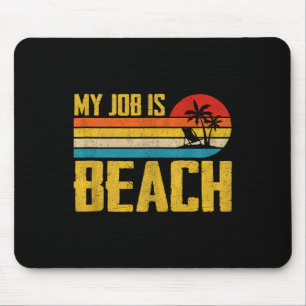My Job Is Beach Funny Retro Summer Vacation Beach Mouse Pad