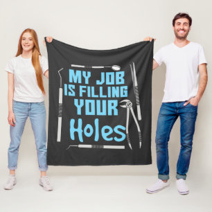 My Job is Filling Your Holes Dentist Gag Fleece Blanket