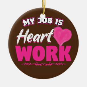 My Job Is Heart Work Paraprofessional Ceramic Ornament