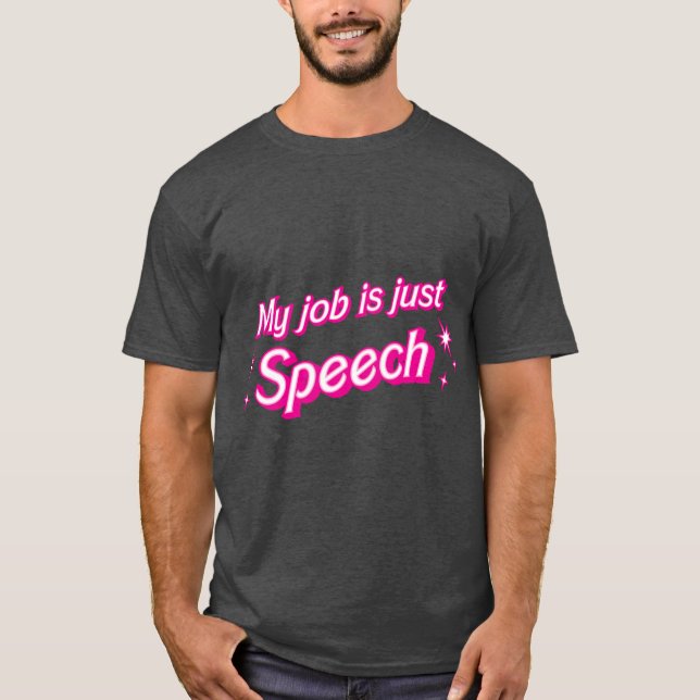 My job is just speech friend boy family T-Shirt (Front)