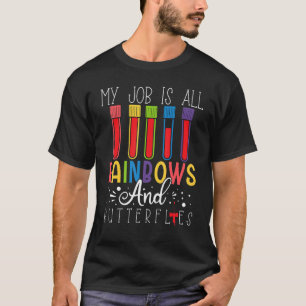 My Job Is Rainbows And Butterflies Phlebotomy Quo T-Shirt