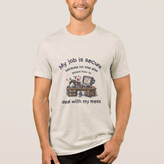 My Job Is Secure Messy Desk Funny Office Meme Tri-Blend Shirt