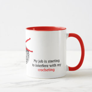 My job is starting to interfere with my crocheting mug