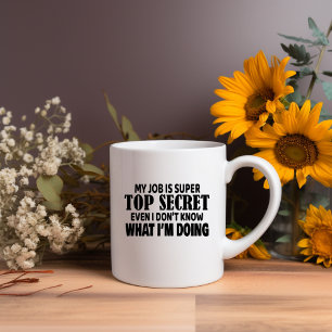 My Job Is Super Top Secret Meme Mug