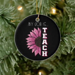 My Job Is Teach, Floral Pink Retro Funny Teacher Ceramic Ornament