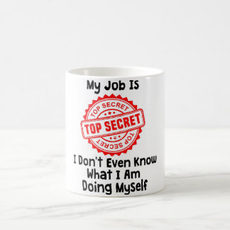 My Job Is Top Secret Funny Office Mug