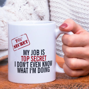 My Job Is Top Secret Humour Coffee Mug