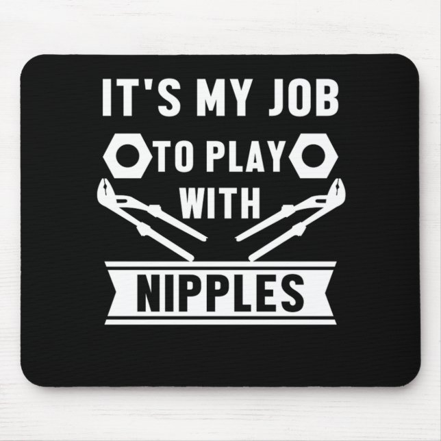 My Job Play With Nipples Plumber Plumbing Gift Mouse Pad (Front)