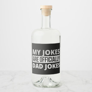 my jokes are dad jokes liquor bottle label