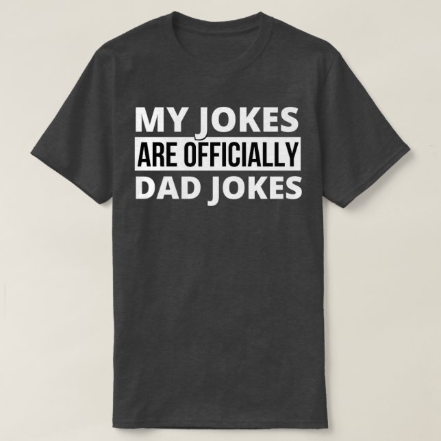 My Jokes Are Officially Dad Jokes Dad Fathers Day  T-Shirt (Design Front)