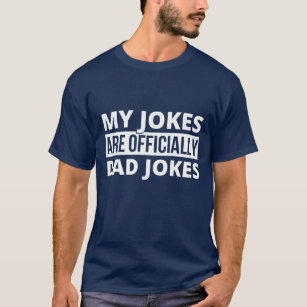 My Jokes Are Officially Dad Jokes - Funny Fathers  T-Shirt