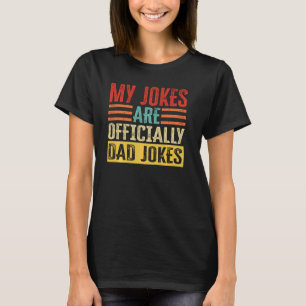 My Jokes Are Officially Dad Jokes Funny New Father T-Shirt