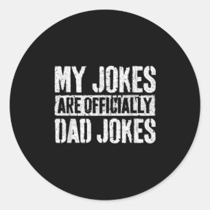 My Jokes Are Officially Dad Jokes Shirt Men Father Classic Round Sticker