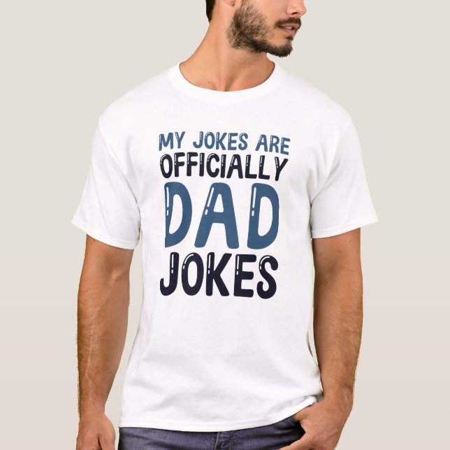 My Jokes Are Officially Dad Jokes T-Shirt (Front)