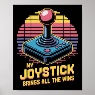 My Joystick Brings All The Wins 1 Poster