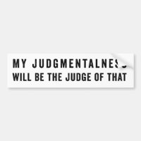 My Judgmental-ness Will Be the Judge of That
