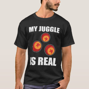 My Juggle Is Real Juggler Juggling T-Shirt