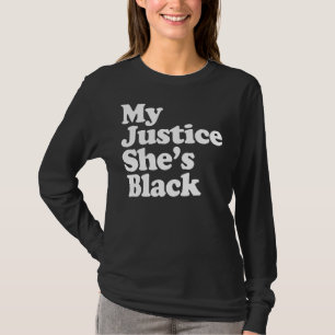 My Justice She's Black 2 T-Shirt