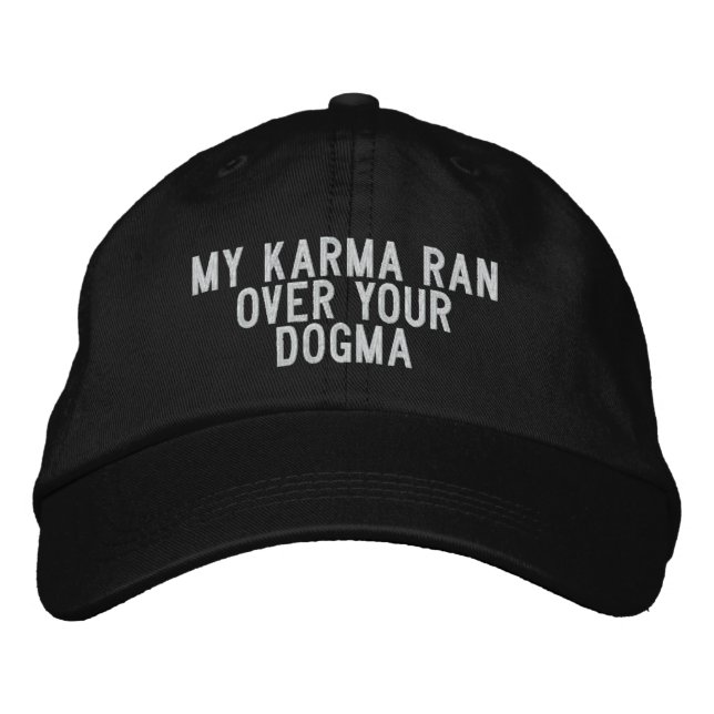 My Karma ran over your Dogma Embroidered Hat (Front)