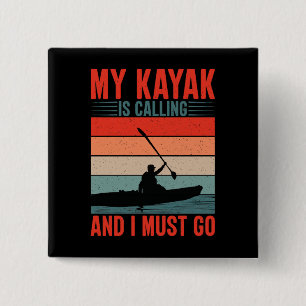 My Kayak is Calling and I Must Go 15 Cm Square Badge